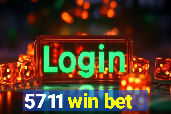 5711 win bet